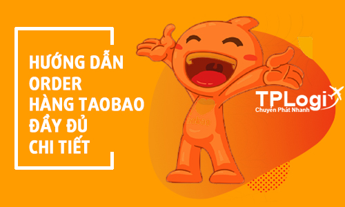 Hướng dẫn đặt hàng trên taobao chi tiết và đầy đủ nhất