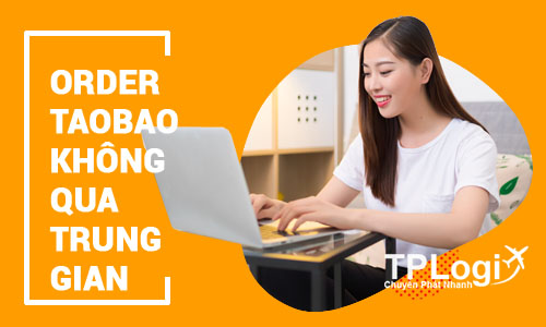 Hướng dẫn cách order Taobao không qua trung gian gửi về Việt Nam