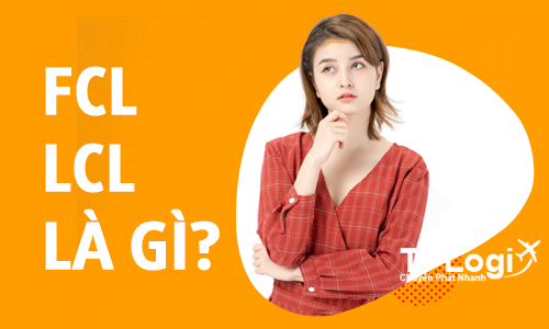 FCL, LCL là gì? So sánh và phân biệt chúng
